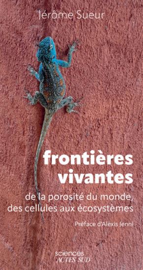 Frontières vivantes : de la porosité du monde, des cellules aux écosystèmes - JÉRÔME SUEUR