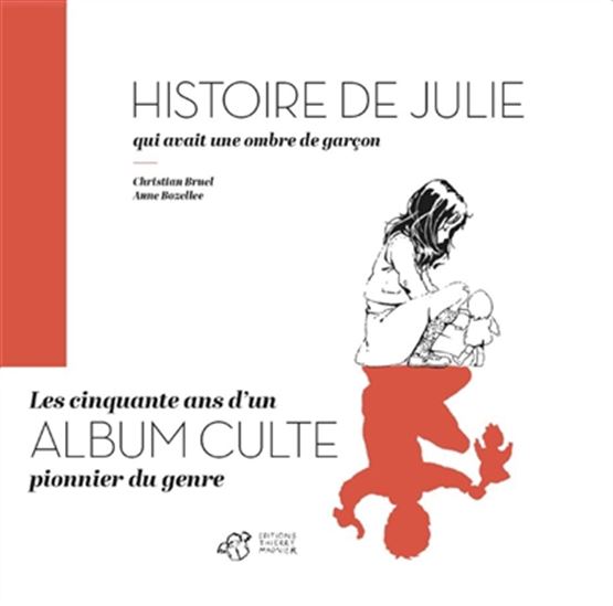 Histoire de Julie qui avait une ombre de garçon N. éd. - CHRISTIAN BRUEL - ANNE BOZELLEC