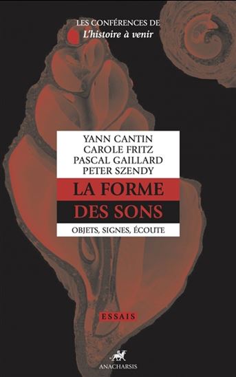 La Forme des sons : objets, signes, écoute - Collectif