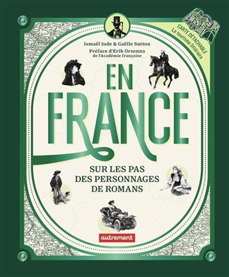 En France : sur les pas des personnages de romans - ISMAËL JUDE - GAËLLE SUTTON
