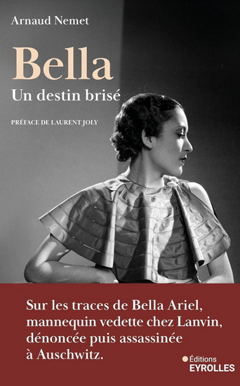 Bella, un destin brisé : sur les traces de Bella Ariel, mannequin vedette de chez Lanvin, dénoncée et assassinée à Auschwitz - ARNAUD NEMET