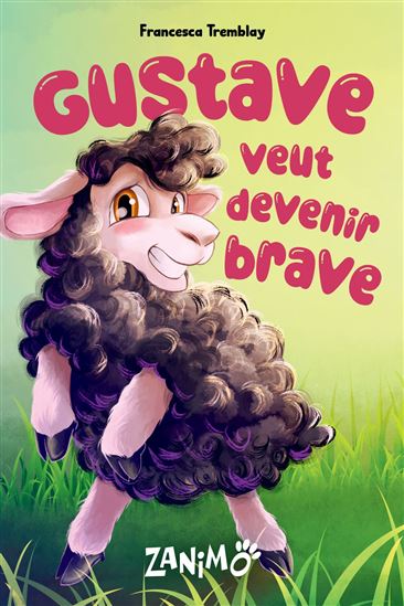 Gustave veut devenir brave - FRANCESCA TREMBLAY - SHEILA BASQUE