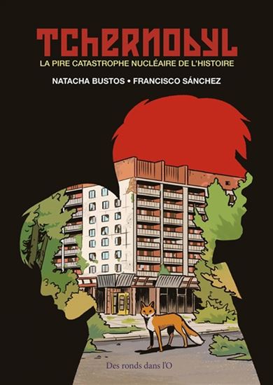 Tchernobyl : la pire catastrophe nucléaire de l'histoire N. éd. - NATACHA BUSTOS - FRANCISCO SANCHEZ