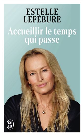 Accueillir le temps qui passe - ESTELLE LEFÉBURE