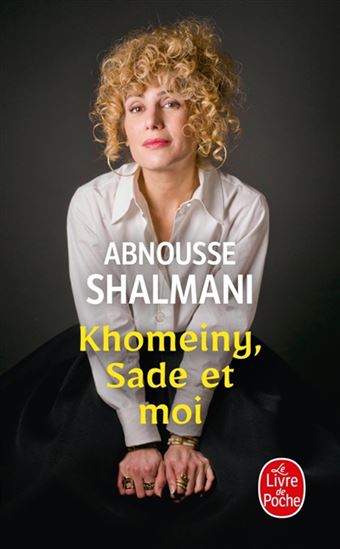 Khomeiny, Sade et moi - ABNOUSSE SHALMANI
