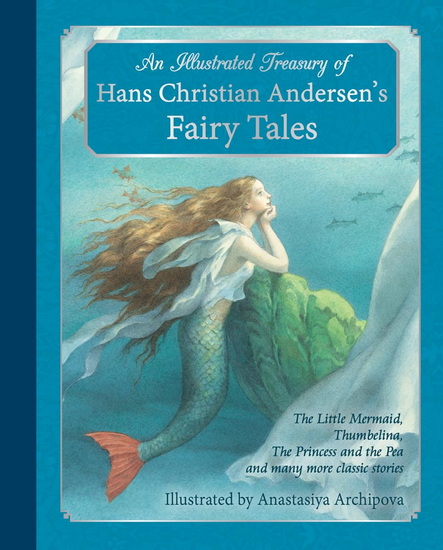 An Illustrated Treasury of Hans Christian Andersen's Fairy Tales - HANS CHRISTIAN ANDERSEN - A ARCHIPOVA