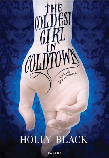 The Coldest girl in Coldtown : la cité des vampires - HOLLY BLACK