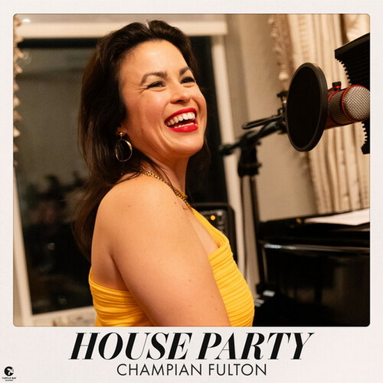 House Party - CHAMPIAN FULTON