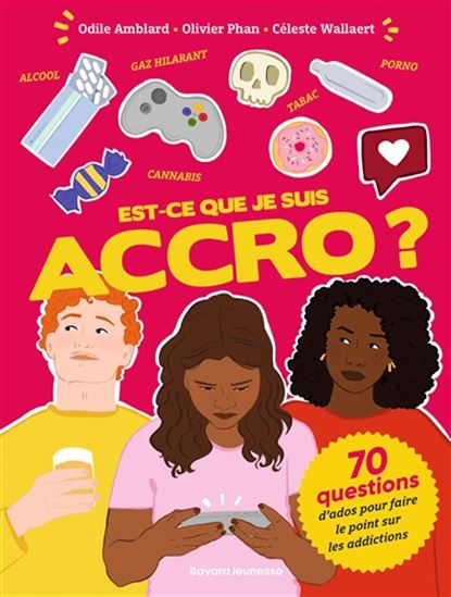 Est-ce que je suis accro ? : 70 questions d'ados pour faire le point sur les addictions - ODILE AMBLARD & AL