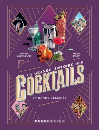 La Grande histoire des cocktails : en bande dessinée - DAVID WONDRICH - DEAN KOTZ