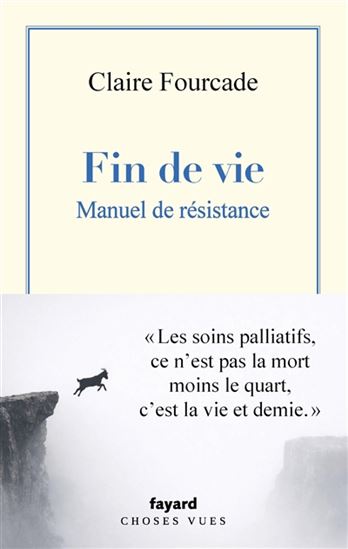 Fin de vie : manuel de résistance - CLAIRE FOURCADE