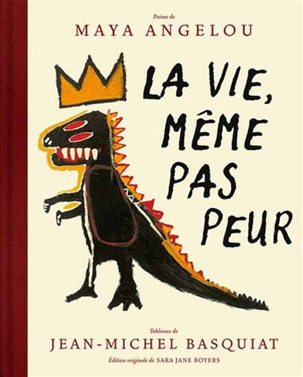 La Vie même pas peur - MAYA ANGELOU - JEAN-MICHEL BASQUIAT
