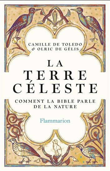 La Terre céleste : comment la Bible parle de la nature - CAMILLE DE TOLEDO - OLRIC DE GELIS