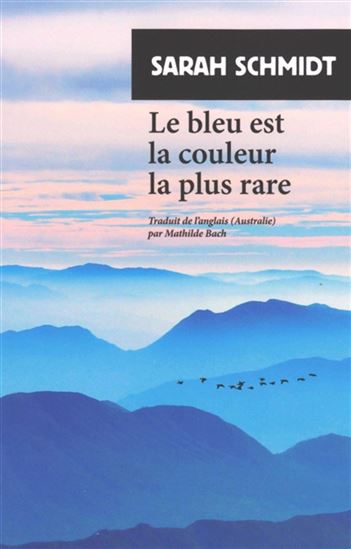 Le Bleu est la couleur la plus rare - SARAH SCHMIDT