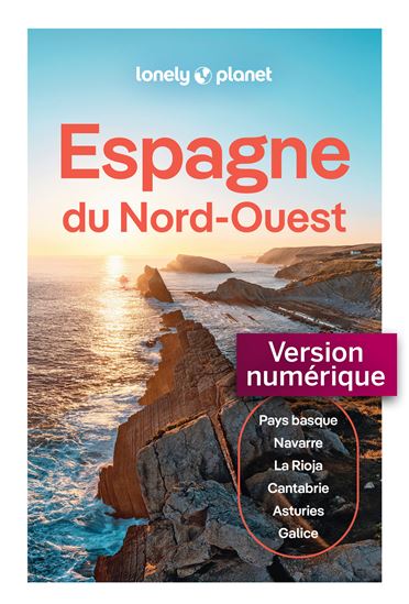 Espagne du Nord-Ouest : Pays basque, Navarre, La Rioja, Cantabrie, Asturies, Galice 5e éd. - Collectif
