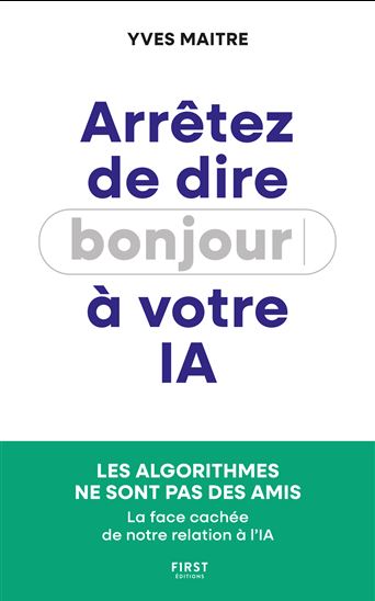 Arrêtez de dire bonjour à votre IA ! - YVES MAITRE