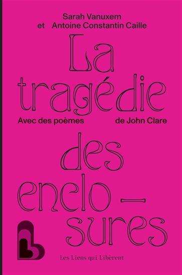 La Tragédie des enclosures - ANTOINE CONSTANTIN CAILLE - SARAH VANUXEM