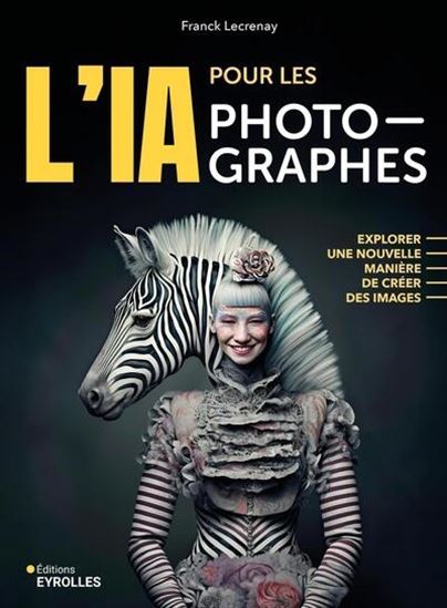 L'IA pour les photographes : explorer une nouvelle manière de créer des images - FRANCK LECRENAY