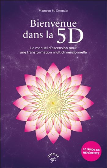Bienvenue dans la 5D : le manuel d'ascension pour une transformation multidimensionnelle - MAUREEN ST GERMAIN