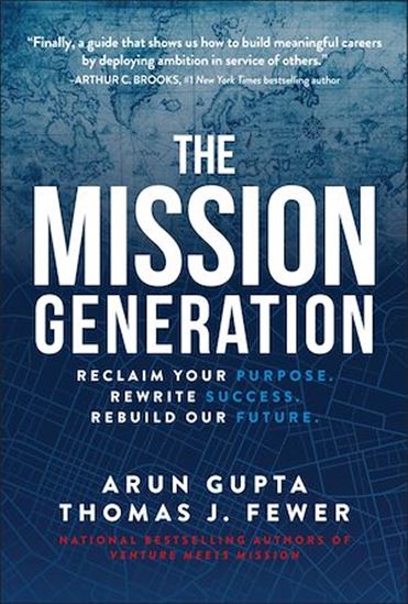 The Mission Generation: Reclaim Your Purpose, Rewrite Success, Rebuild Our Future - ARUN GUPTA - THOMAS J FEWER