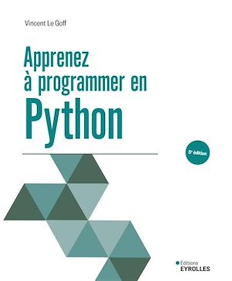 Apprenez à programmer en Python 5e éd. - VINCENT LE GOFF