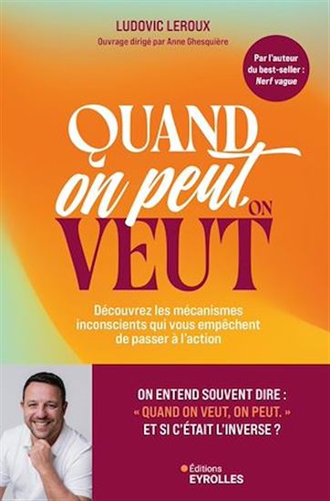Quand on peut, on veut : et si votre motivation ne pouvait s'activer qu'à partir du moment où vous cessiez de lutter contre vous-même - LUDOVIC LEROUX