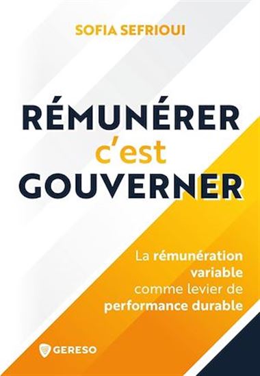 Rémunérer c'est gouverner : la rémunération variable comme levier de gouvernance et de performance - SOFIA SEFRIOUI