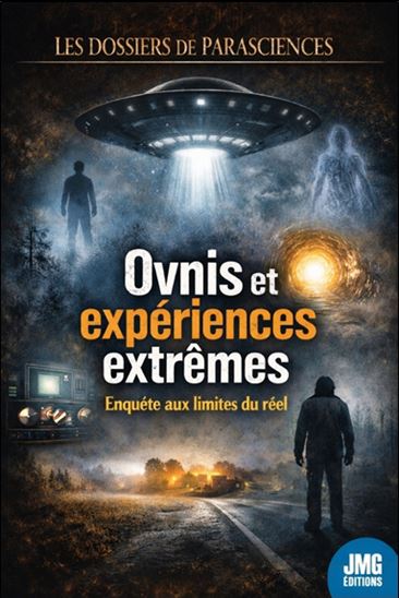 Ovnis et expériences extrêmes : enquête aux limites du réel - COLLECTIF