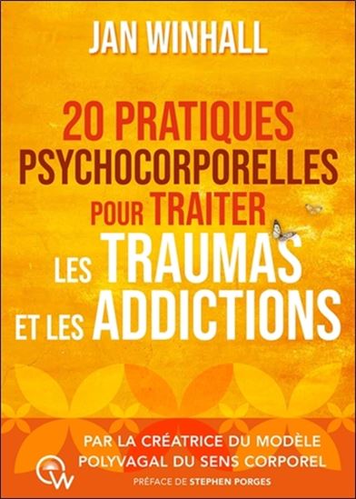 20 pratiques psychocorporelles pour traiter les traumas et les addictions - JAN WINHALL