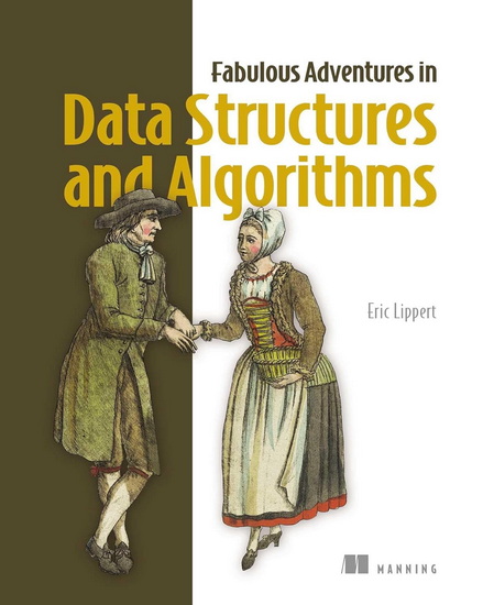 Fabulous Adventures in Data Structures and Algorithms - ERIC LIPPERT