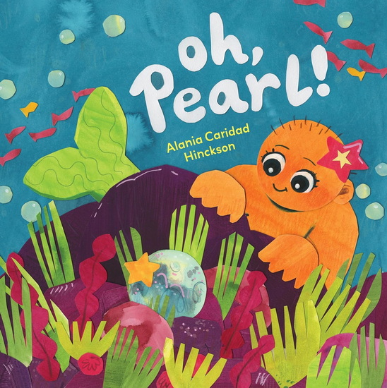 Oh, Pearl! - ALANIA CARIDAD HINCKSON