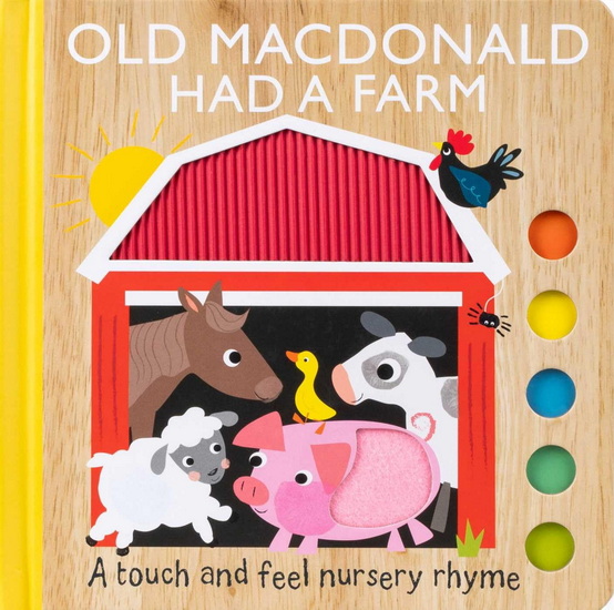 Old MacDonald Had a Farm: A Touch and Feel Nursery Rhyme - COLLECTIF
