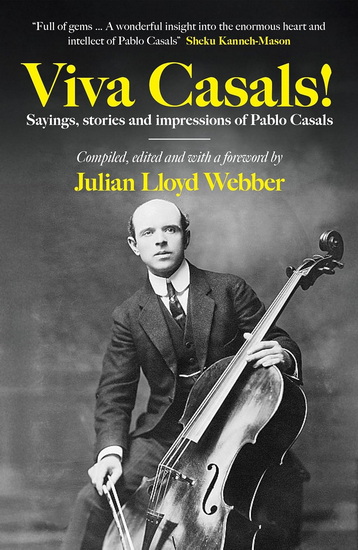 Viva Casals!: Sayings, stories and impressions of Pablo Casals - JULIAN LLOYD-WEBBER