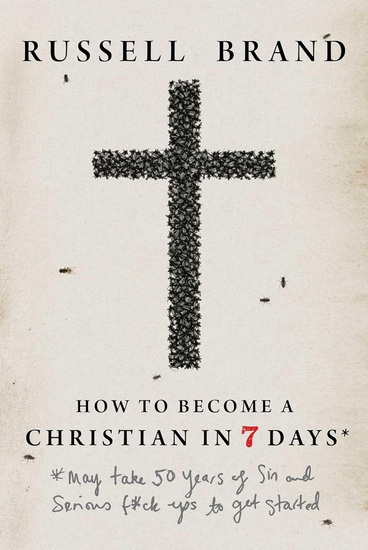 How to Become a Christian in Seven Days* - RUSSELL BRAND