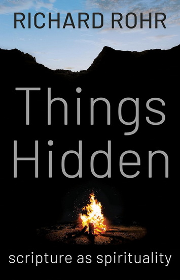 Things Hidden: Scripture as Spirituality - RICHARD ROHR