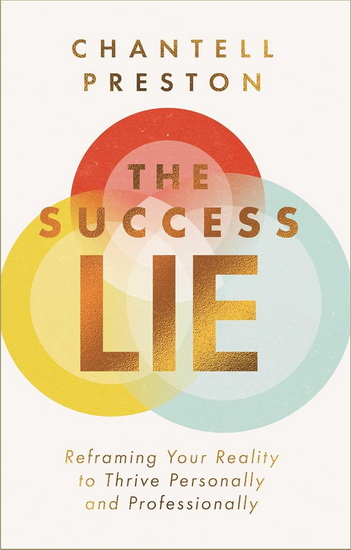 The Success Lie - CHANTELL PRESTON