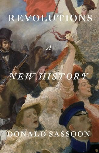 Revolutions: A New History - DONALD SASSOON