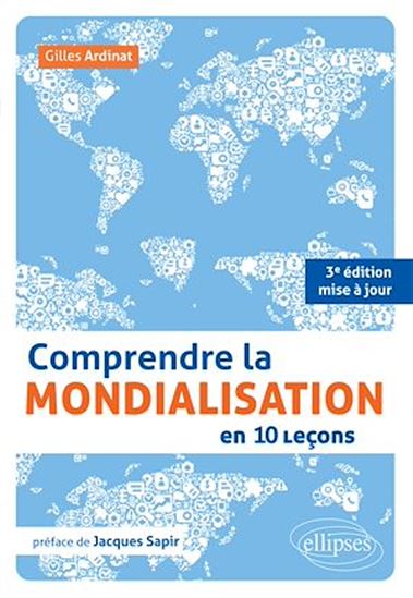 Comprendre la mondialisation en 10 leçons 3e éd. - GILLES ARDINAT
