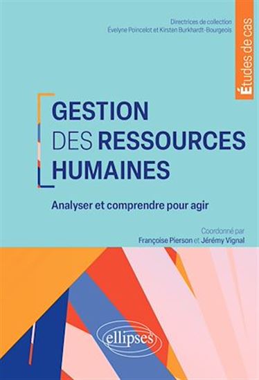 Gestion des ressources humaines : analyser et comprendre pour agir - É POINCELOT - K BURKHARDT-BOURGEOIS