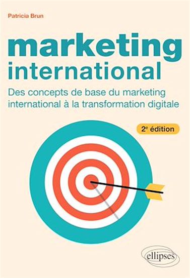 Marketing international : des concepts de base du marketing international à la transformation digitale 2e éd. - PATRICIA BRUN