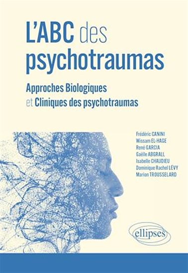 L'ABC des psychotraumas : approches biologiques et cliniques des psychotraumas - COLLECTIF