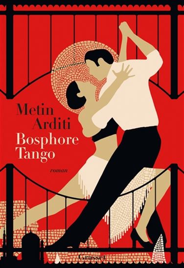 La Trilogie de Contantinople T.03 Bosphore tango - METIN ARDITI