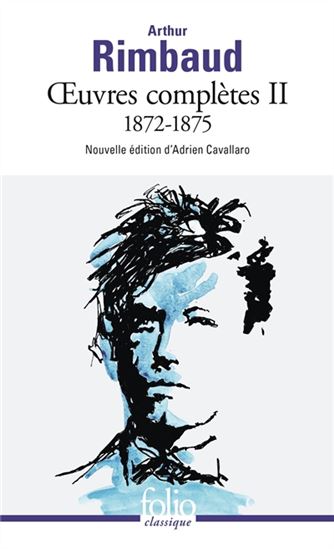 Oeuvres complètes T.02 1872-1875 - ARTHUR RIMBAUD