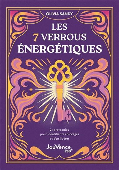 Les 7 verrous énergétiques : 21 protocoles pour identifier tes blocages et t'en libérer - OLIVIA SANDY