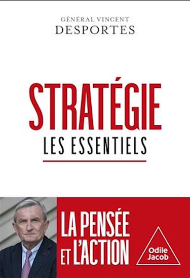 Stratégie : les essentiels : la pensée et l'action - VINCENT DESPORTES