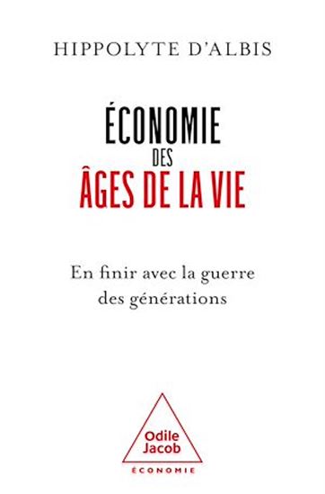 Économie des âges de la vie : en finir avec la guerre des générations - HIPPOLYTE D' ALBIS
