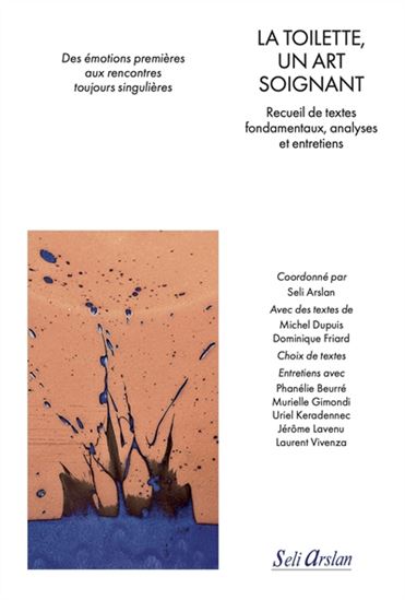 La Toilette, un art soignant : recueil de textes fondamentaux, analyses et entretiens - COLLECTIF