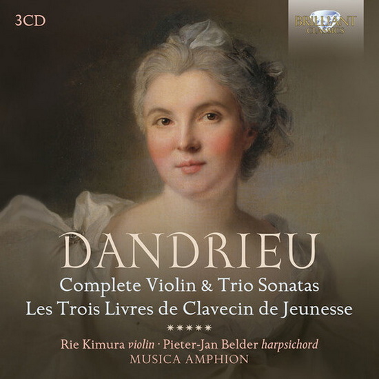 Complete Violin and Trio Sonatas, Les Trois Livres de Clavecin de Jeunesse (3CD) - JEAN-FRANCOIS DANDRIEU
