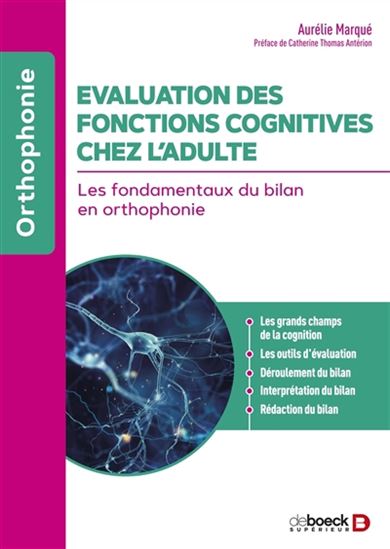 Evaluation des fonctions cognitives chez l'adulte : les fondamentaux du bilan en orthophonie - AURÉLIE MARQUÉ