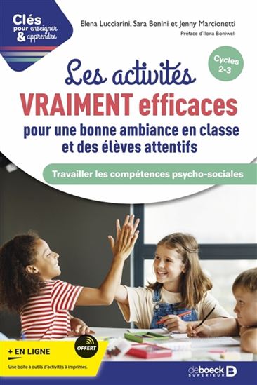Les Activités vraiment efficaces pour une bonne ambiance en classe et des élèves attentifs : : travailler les compétences psycho-sociales : cycles 2-3 - ELENA LUCCIARINI - SARA BENINI - JENNY MARCIONETTI